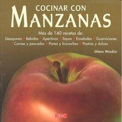Cocinar con manzanas : más de 140 recetas de desayunos, bebidas, aperitivos, sopas, ensaladas