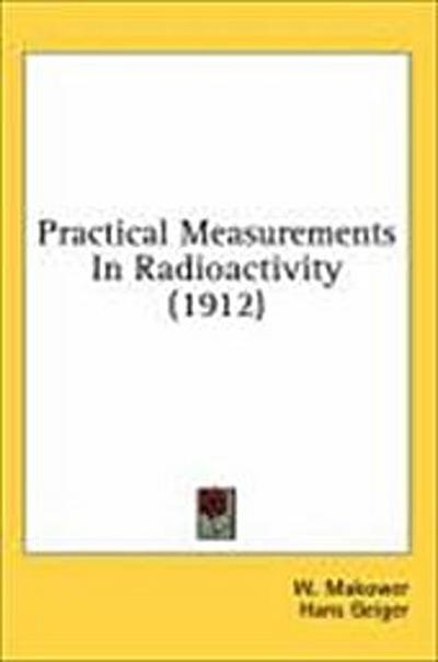 Practical Measurements In Radioactivity (1912)
