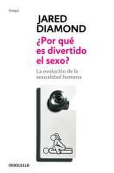 ¿Por qué es divertido el sexo? : la evolución de la sexualidad humana