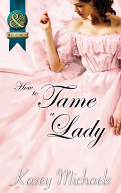 How to Tame a Lady (Mills & Boon Superhistorical) (The Daughtry Family, Book 2)