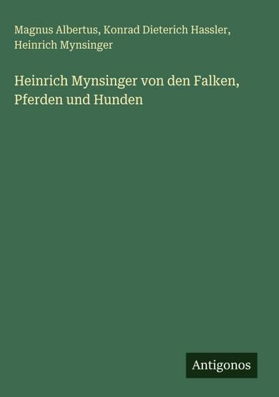 Heinrich Mynsinger von den Falken, Pferden und Hunden