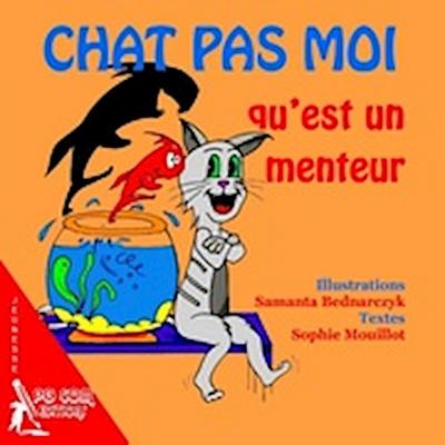 Chat pas moi qu’est un menteur