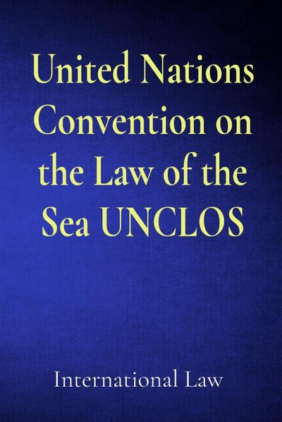 United Nations Convention on the Law of the Sea UNCLOS