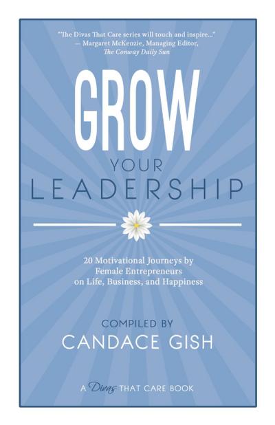 Grow Your Leadership (A Divas That Care Book)