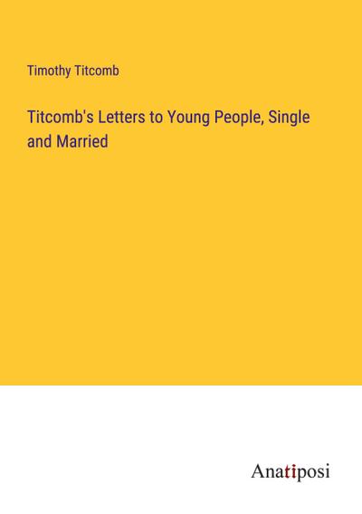 Titcomb’s Letters to Young People, Single and Married