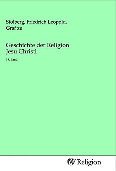 Geschichte der Religion Jesu Christi