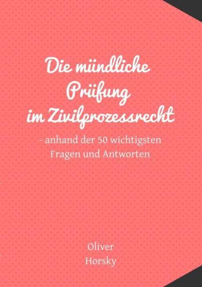 Die mündliche Prüfung im Zivilprozessrecht