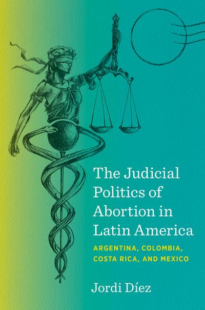 The Judicial Politics of Abortion in Latin America