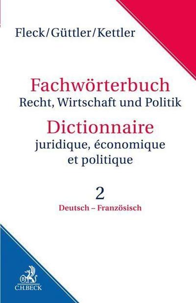 Fachwörterbuch Recht, Wirtschaft und Politik Band 2: Deutsch - Französisch. Dictionaire juridique, économique et politique. Bd.2