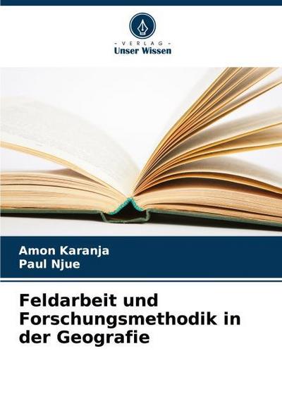 Feldarbeit und Forschungsmethodik in der Geografie
