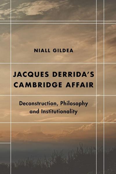Jacques Derrida’s Cambridge Affair
