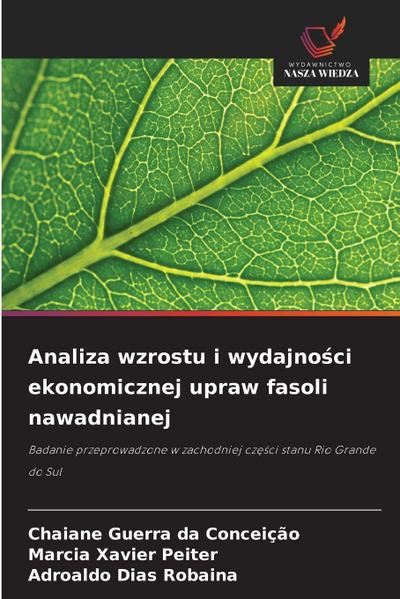 Analiza wzrostu i wydajno¿ci ekonomicznej upraw fasoli nawadnianej