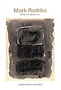 Mark Rothko - From the Inside Out
