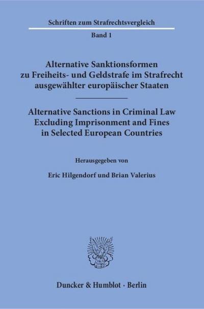Alternative Sanktionsformen zu Freiheits- und Geldstrafe im Strafrecht ausgewählter europäischer Staaten - Alternative Sanctions in Criminal Law Excluding Imprisonment and Fines in Selected European Countries.