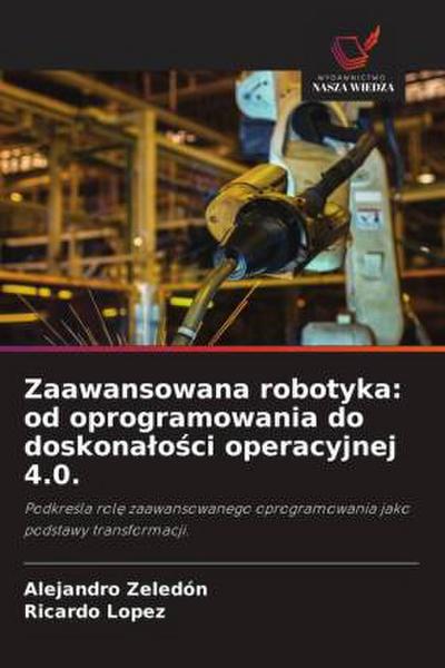 Zaawansowana robotyka: od oprogramowania do doskona¿o¿ci operacyjnej 4.0.