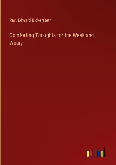 Comforting Thoughts for the Weak and Weary