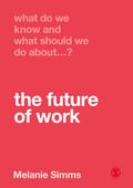 What Do We Know and What Should We Do About the Future of Work?