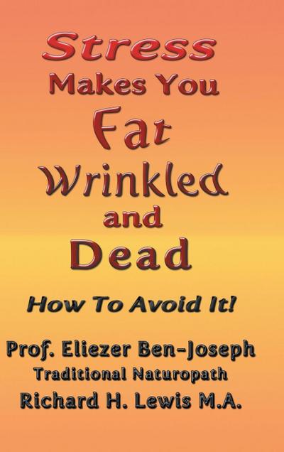 Stress Makes You Fat, Wrinkled and Dead