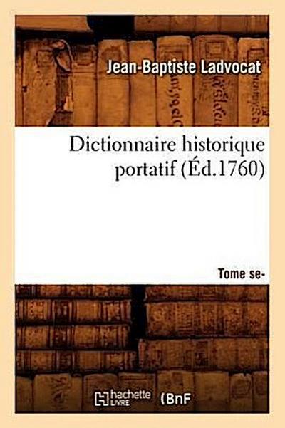 Dictionnaire Historique Portatif. Tome Second (Éd.1760)
