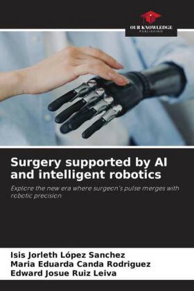 Surgery supported by AI and intelligent robotics