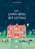 Das Grand Hotel der Gefühle. Wenn Liebe, Wut und Dankbarkeit bei uns einziehen: Gefühle beschreiben und benennen. Ein besonderes Kinderbuch ab 4 über Emotionen und Umgang mit Gefühlen