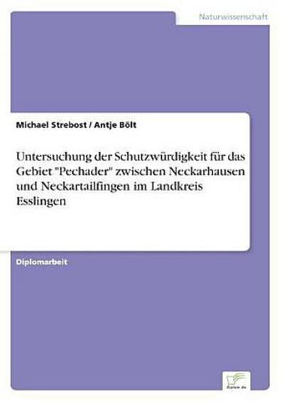 Untersuchung der Schutzwürdigkeit für das Gebiet "Pechader" zwischen Neckarhausen und Neckartailfingen im Landkreis Esslingen
