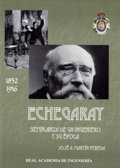 Echegaray : semblanza de un ingeniero y su época, 1832-1916