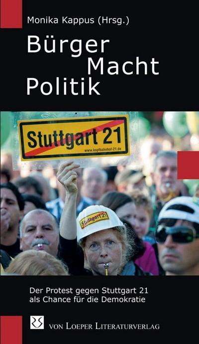 Bürger Macht Politik: Der Protest gegen Stuttgart 21 als Chance für die Demokratie