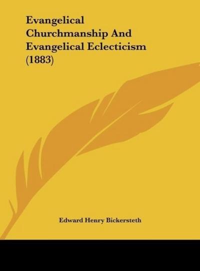 Evangelical Churchmanship And Evangelical Eclecticism (1883)