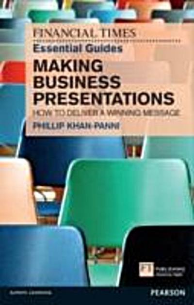Financial Times Essential Guide to Making Business Presentations, The