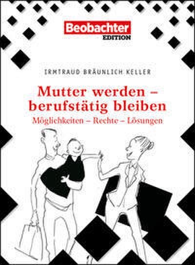 Mutter werden - berufstätig bleiben