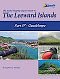 The Island Hopping Digital Guide To The Leeward Islands - Part IV - Guadeloupe