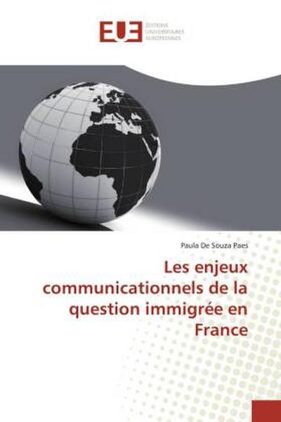 Les enjeux communicationnels de la question immigrée en France