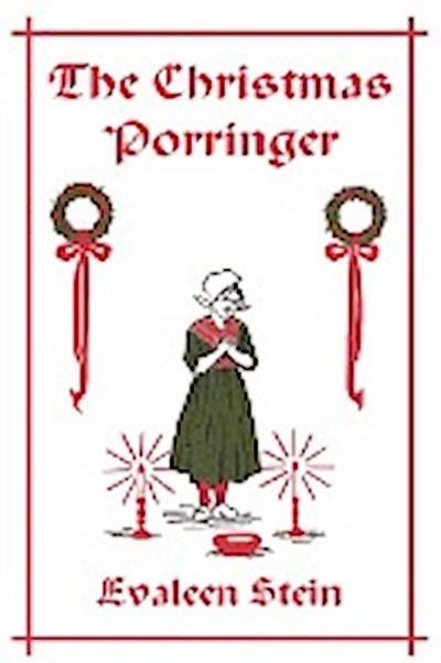 The Christmas Porringer (Yesterday's Classics) - Evaleen Stein