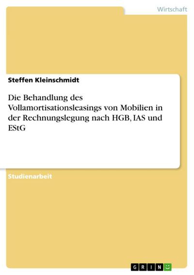 Die Behandlung des Vollamortisationsleasings von Mobilien in der Rechnungslegung nach HGB, IAS und EStG