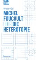 Michel Foucault oder die Heterotopie