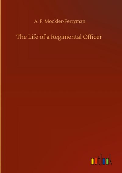 The Life of a Regimental Officer