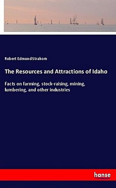 The Resources and Attractions of Idaho