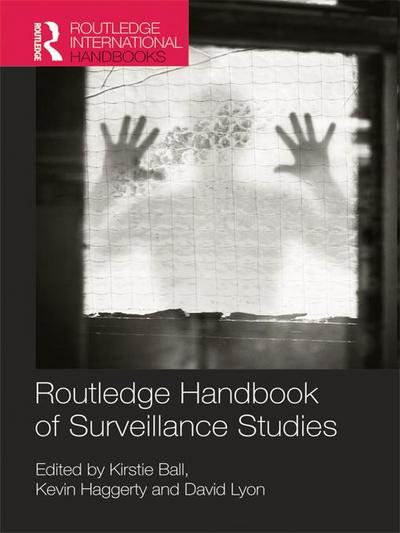 Routledge Handbook of Surveillance Studies