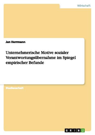 Unternehmerische Motive sozialer Verantwortungsübernahme im Spiegel empirischer Befunde