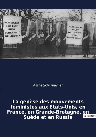 La genèse des mouvements féministes aux États-Unis, en France, en Grande-Bretagne, en Suède et en Russie