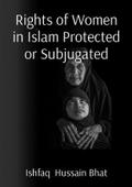 Rights of Women in Islam Protected or Subjugated