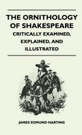 The Ornithology of Shakespeare - Critically Examined, Explained, and Illustrated