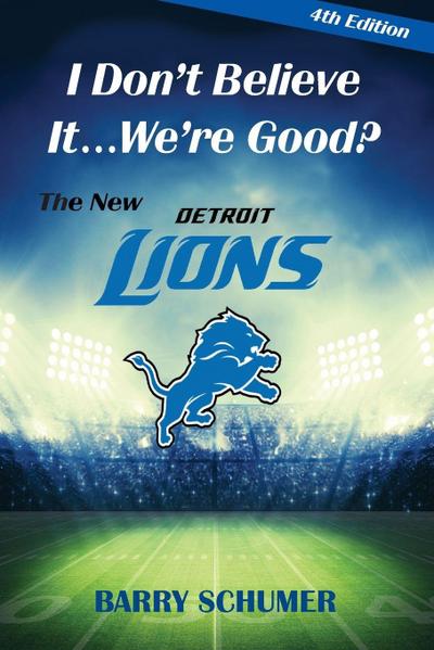 I Don’t Believe It... We’re Good? The New Detroit Lions