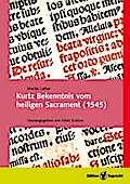 Kurtz Bekenntnis vom heiligen Sacrament (1545)