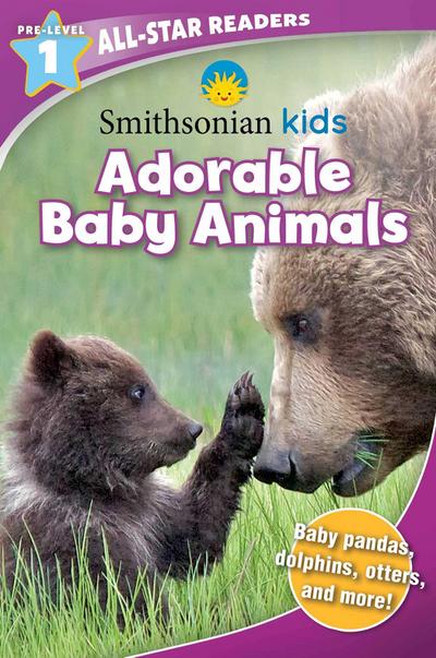 Smithsonian All-Star Readers Pre-Level 1: Adorable Baby Animals (Library Binding)