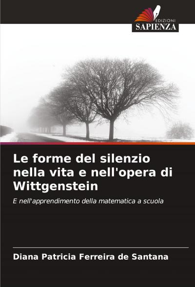 Le forme del silenzio nella vita e nell’opera di Wittgenstein