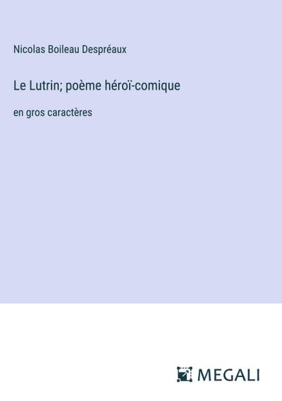 Le Lutrin; poème héroï-comique