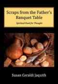 Scraps from the Father’s Banquet Table