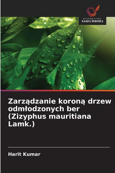 Zarz¿dzanie koron¿ drzew odm¿odzonych ber (Zizyphus mauritiana Lamk.)